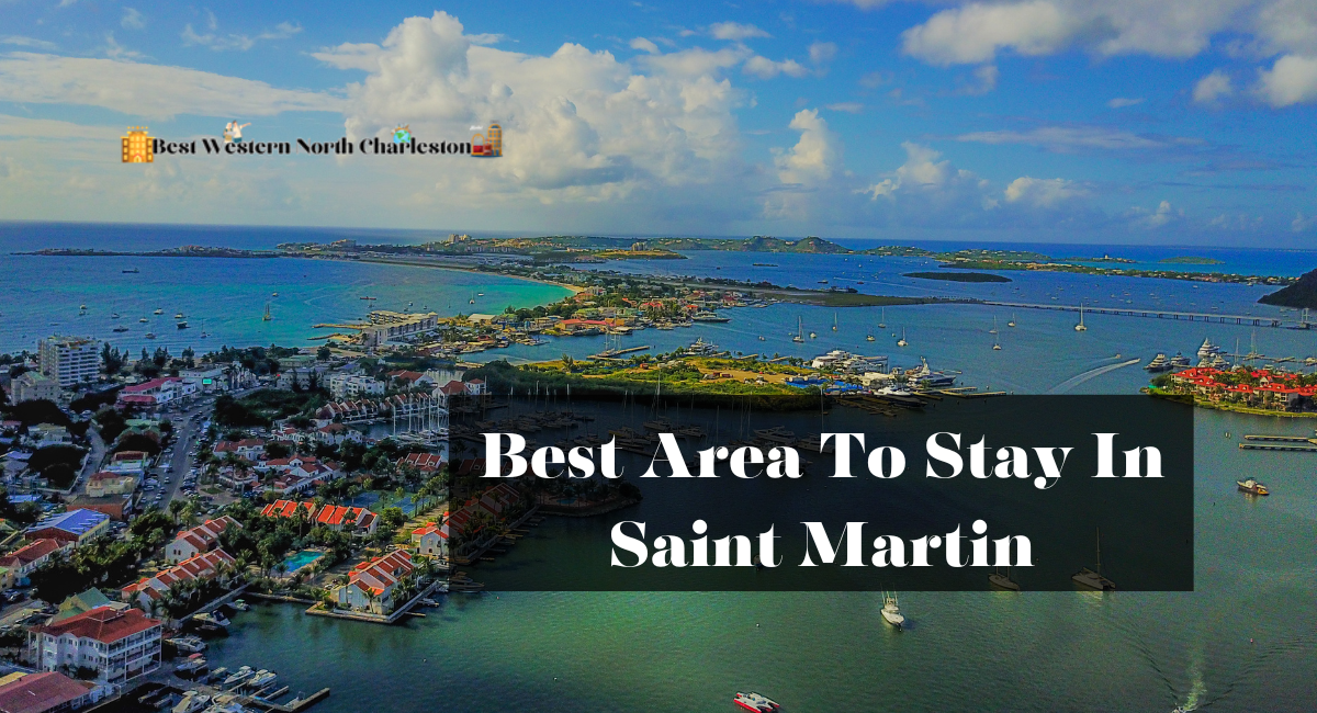 Best Area To Stay In Saint Martin