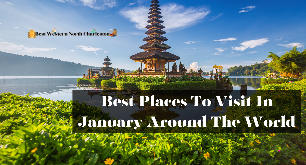 Best Places To Visit In January Around The World