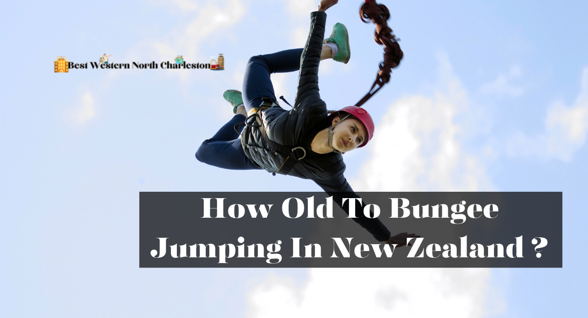 How Old To Bungee Jumping In New Zealand ?