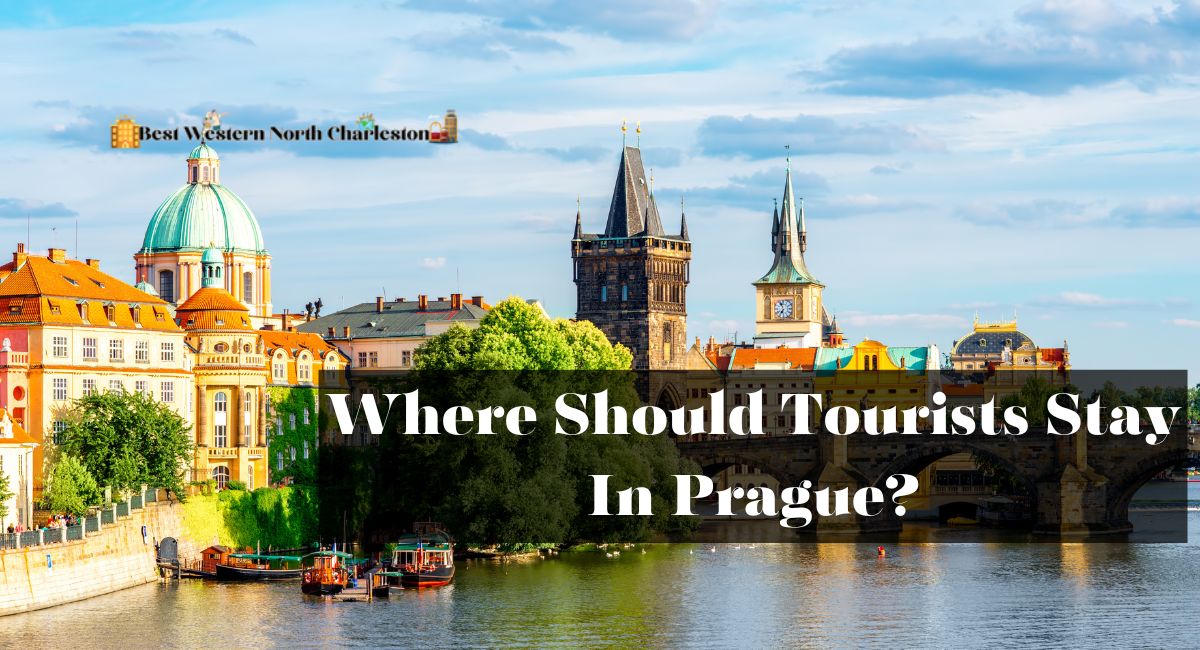 Where Should Tourists Stay In Prague?