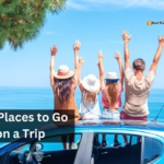 Fun Places to Go on a Trip