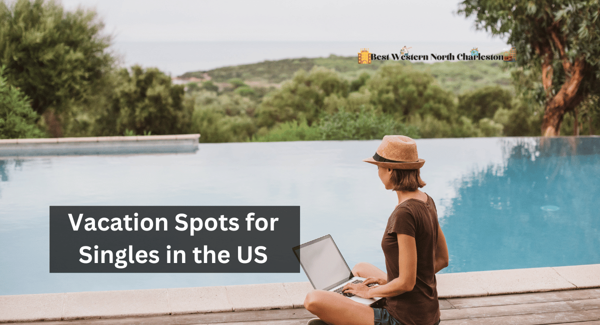 Vacation Spots for Singles in the US
