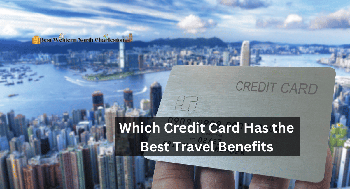 Which Credit Card Has the Best Travel Benefits